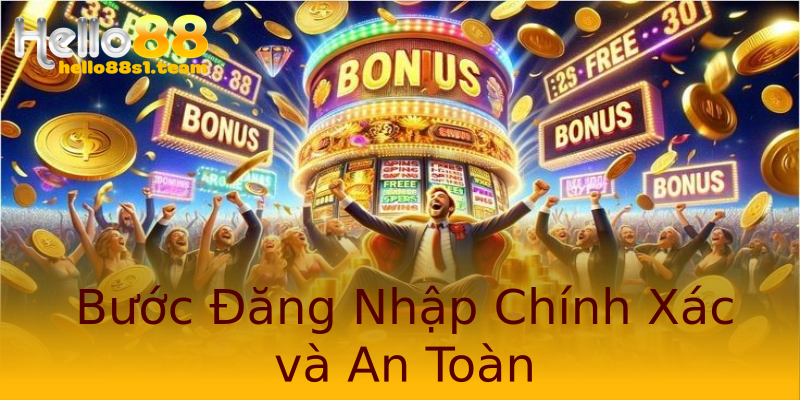 Bước Đăng Nhập Chính Xác và An Toàn Bước Đăng Nhập Chính Xác và An Toàn