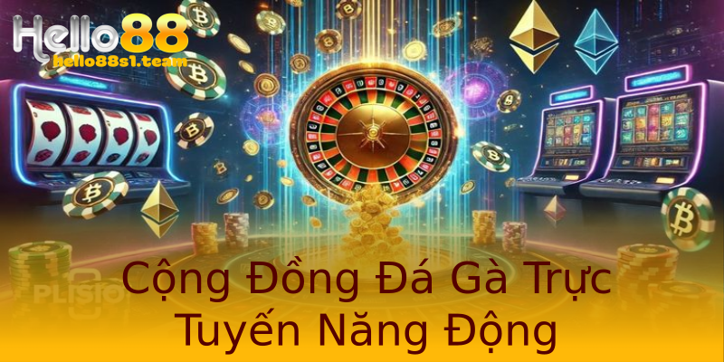 Cộng Đồng Đá Gà Trực Tuyến Năng Động Cộng Đồng Đá Gà Trực Tuyến Năng Động