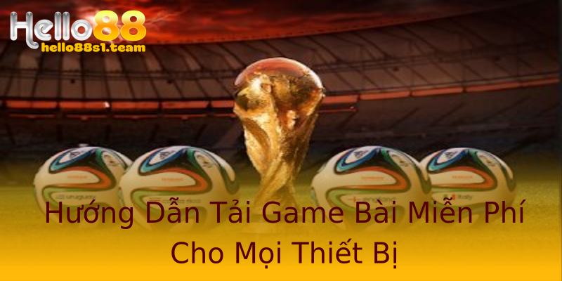 Hướng Dẫn Tải Game Bài Miễn Phí Cho Mọi Thiết Bị Hướng Dẫn Tải Game Bài Miễn Phí Cho Mọi Thiết Bị