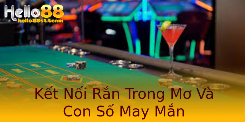 Kết Nối Rắn Trong Mơ Và Con Số May Mắn Kết Nối Rắn Trong Mơ Và Con Số May Mắn