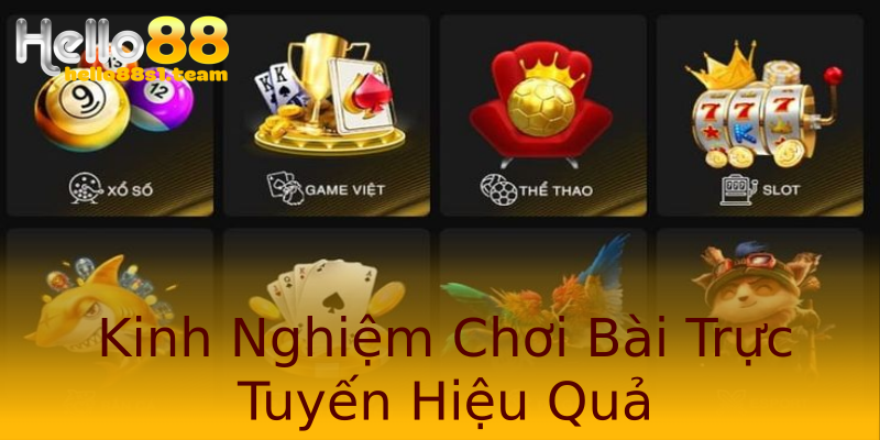 Kinh Nghiệm Chơi Bài Trực Tuyến Hiệu Quả Kinh Nghiệm Chơi Bài Trực Tuyến Hiệu Quả