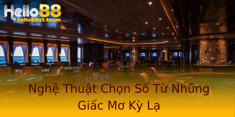 Nghệ Thuật Chọn Số Từ Những Giấc Mơ Kỳ Lạ Nghệ Thuật Chọn Số Từ Những Giấc Mơ Kỳ Lạ