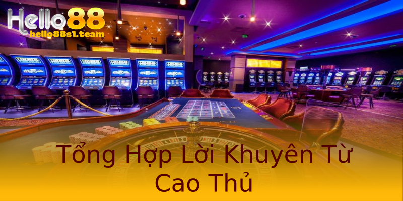 Tổng Hợp Lời Khuyên Từ Cao Thủ Tổng Hợp Lời Khuyên Từ Cao Thủ